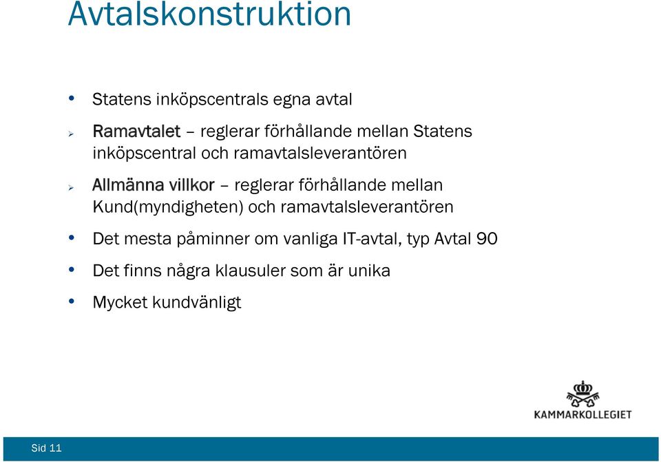 förhållande mellan Kund(myndigheten) och ramavtalsleverantören Det mesta påminner om