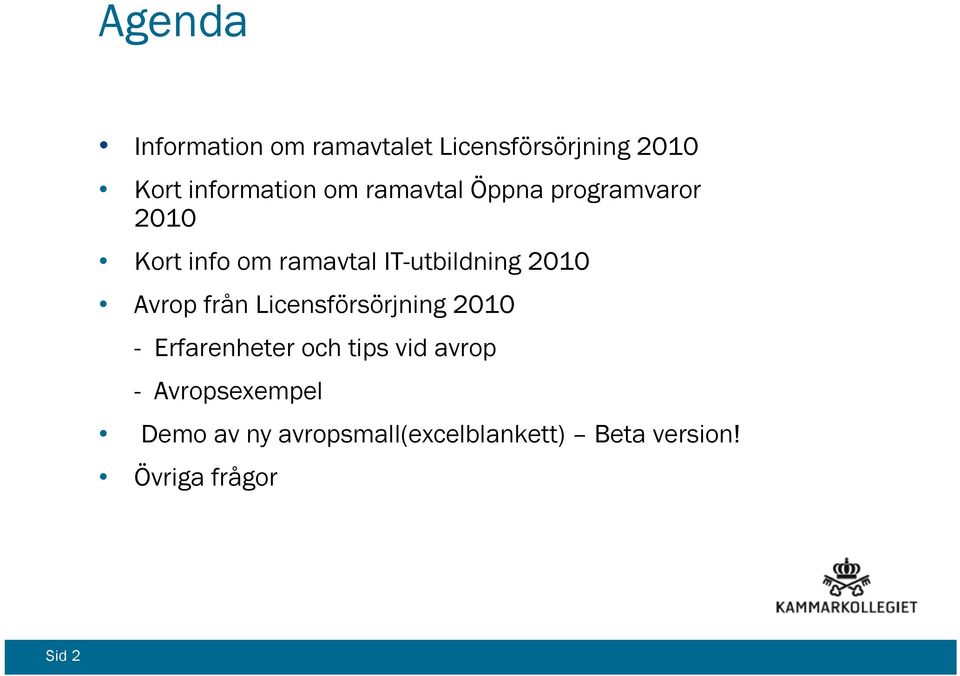 Avrop från Licensförsörjning 2010 - Erfarenheter och tips vid avrop -