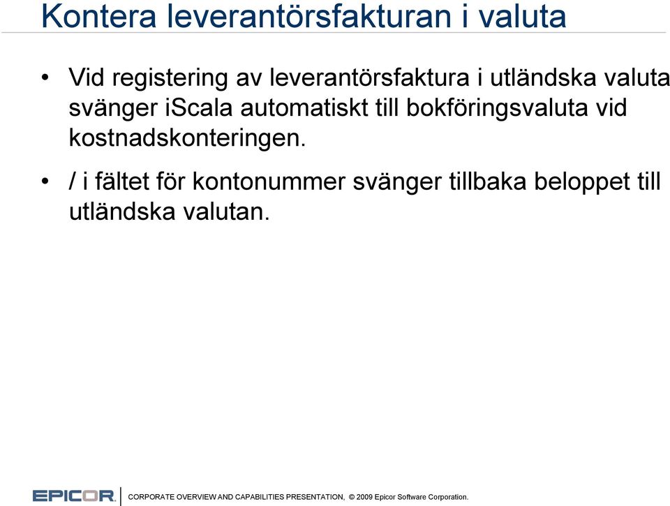 iscala automatiskt till bokföringsvaluta vid kostnadskonteringen.