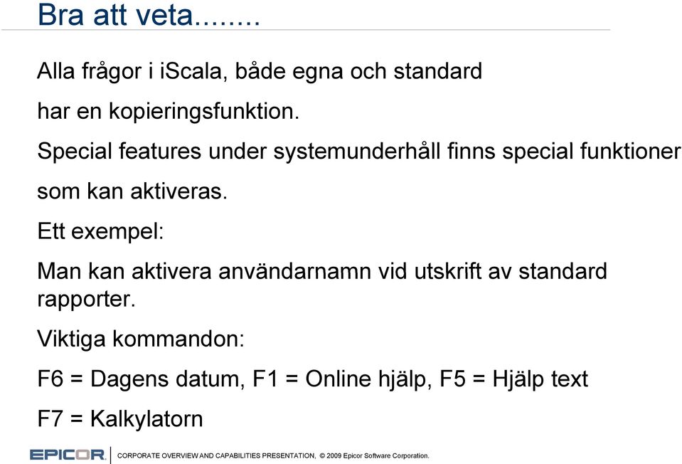 Special features under systemunderhåll finns special funktioner som kan aktiveras.