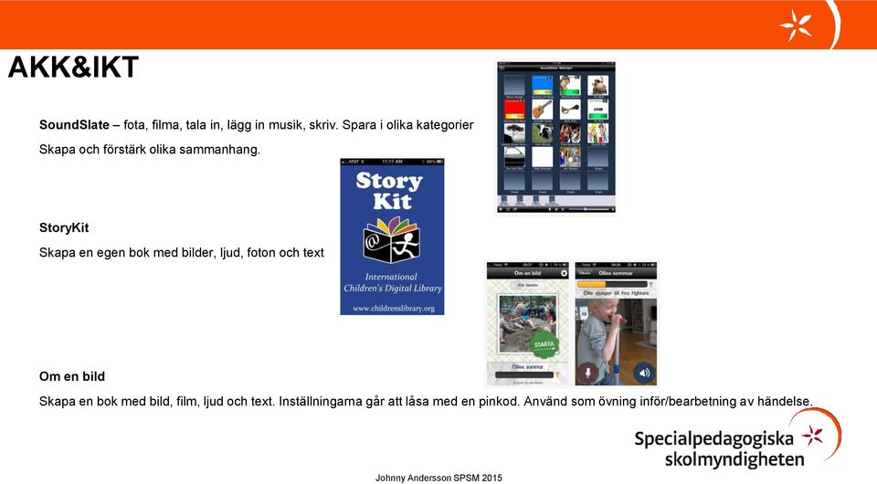 StoryKit Skapa en egen bok med bilder, ljud, foton och text Om en bild Skapa en bok med