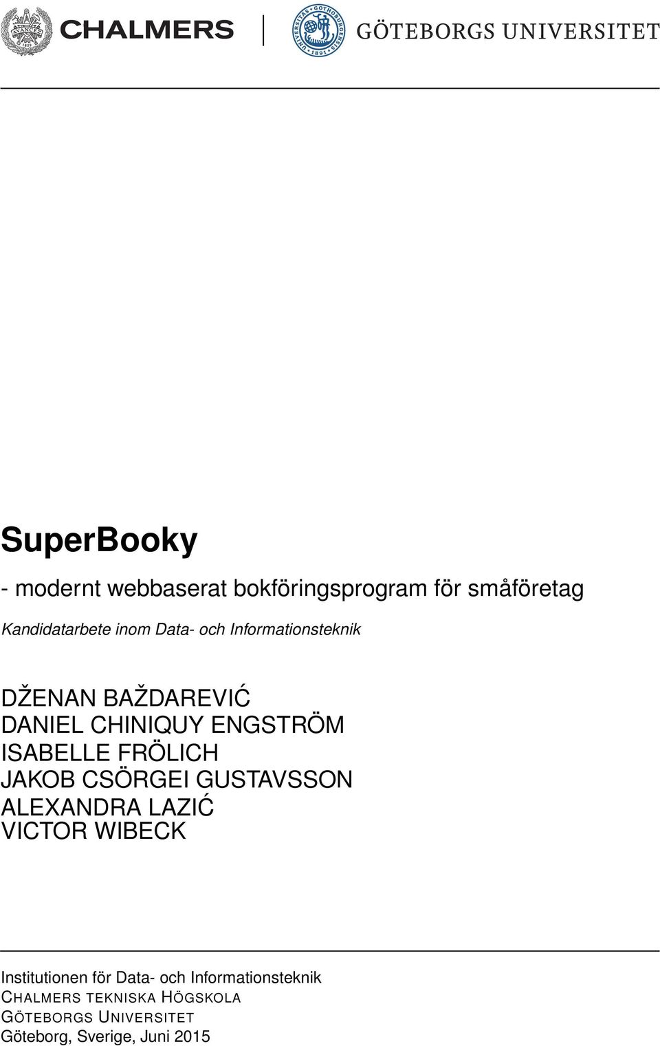JAKOB CSÖRGEI GUSTAVSSON ALEXANDRA LAZIĆ VICTOR WIBECK Institutionen för Data- och