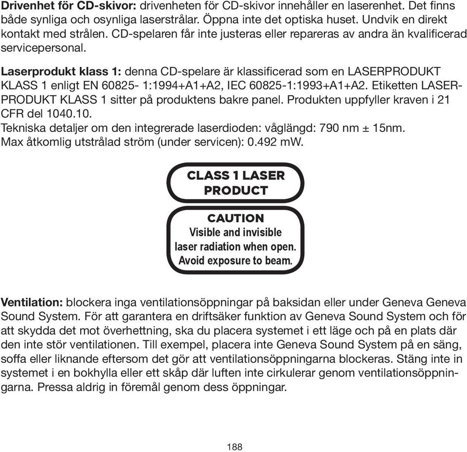 Laserprodukt klass 1: denna CD-spelare är klassificerad som en LASERPRODUKT KLASS 1 enligt EN 60825-1:1994+A1+A2, IEC 60825-1:1993+A1+A2.