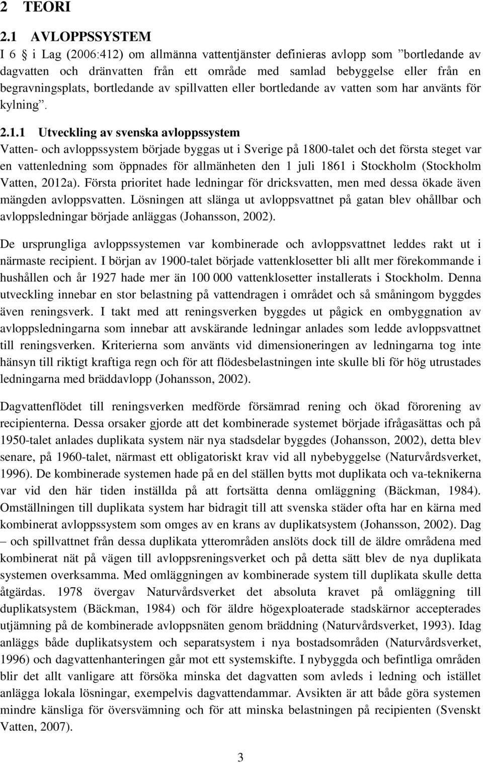 bortledande av spillvatten eller bortledande av vatten som har använts för kylning. 2.1.