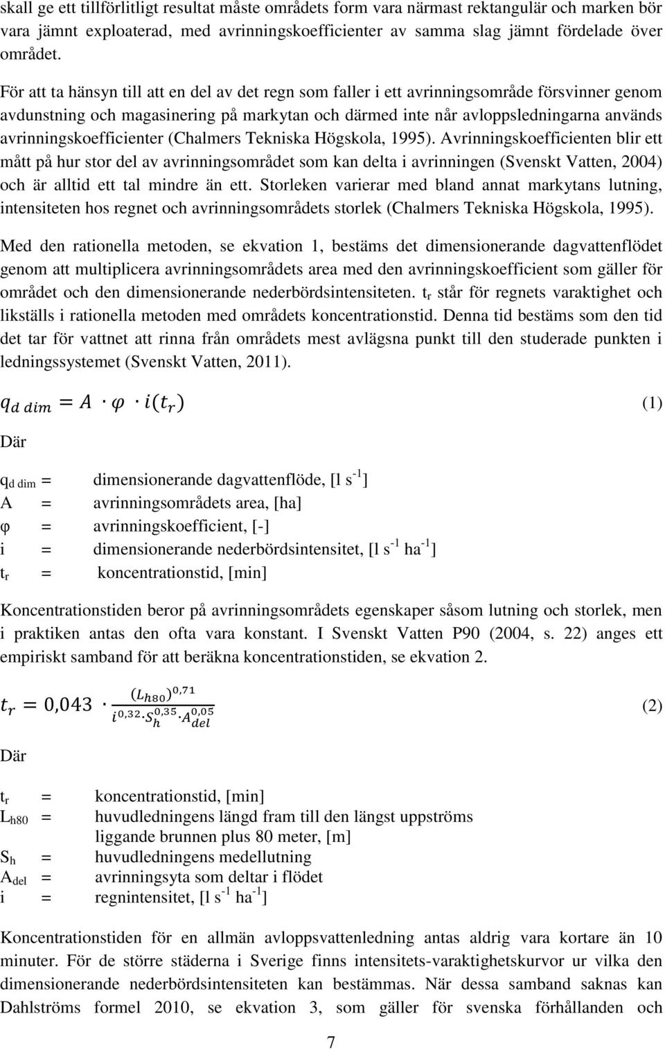 avrinningskoefficienter (Chalmers Tekniska Högskola, 1995).