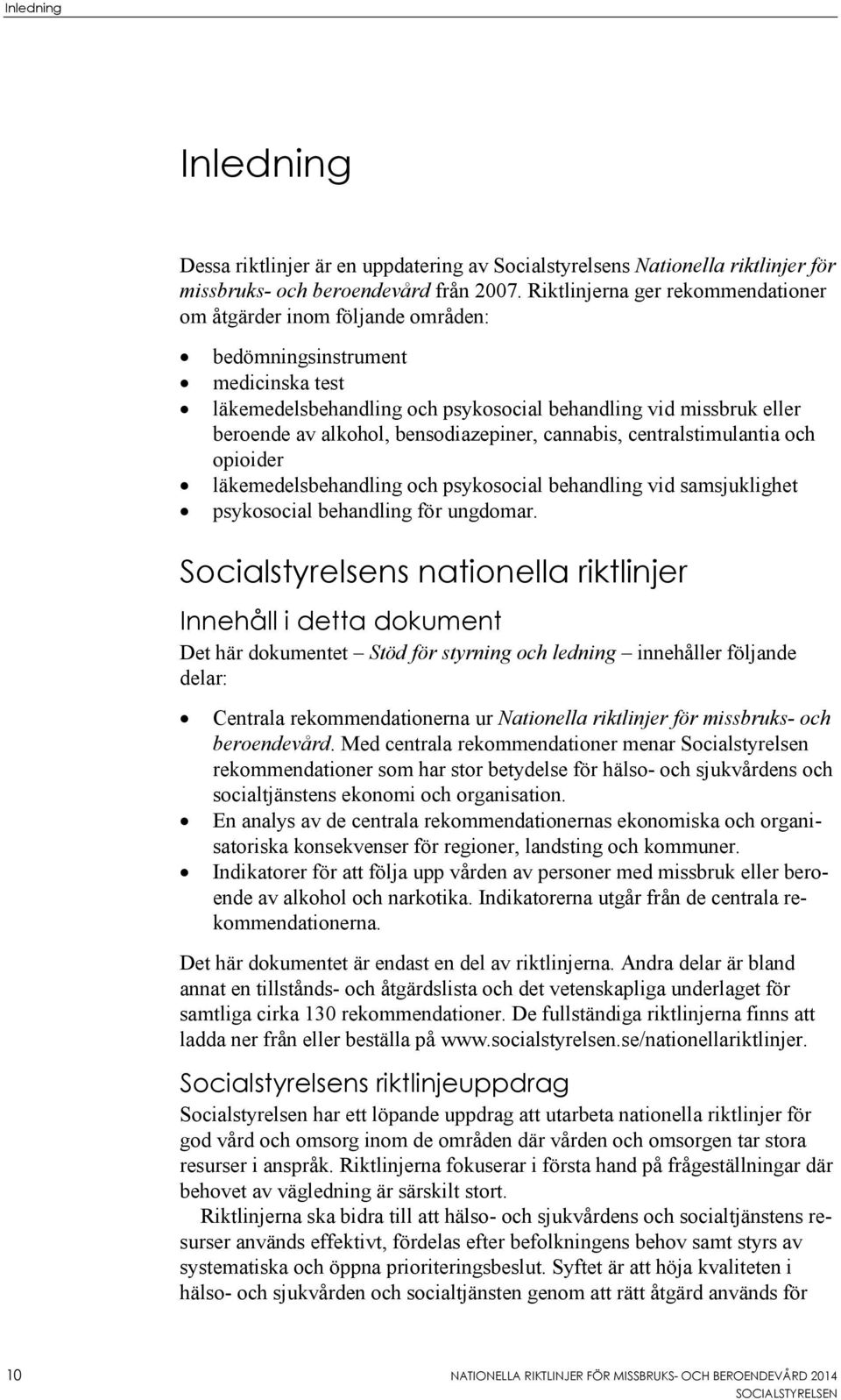 bensodiazepiner, cannabis, centralstimulantia och opioider läkemedelsbehandling och psykosocial behandling vid samsjuklighet psykosocial behandling för ungdomar.