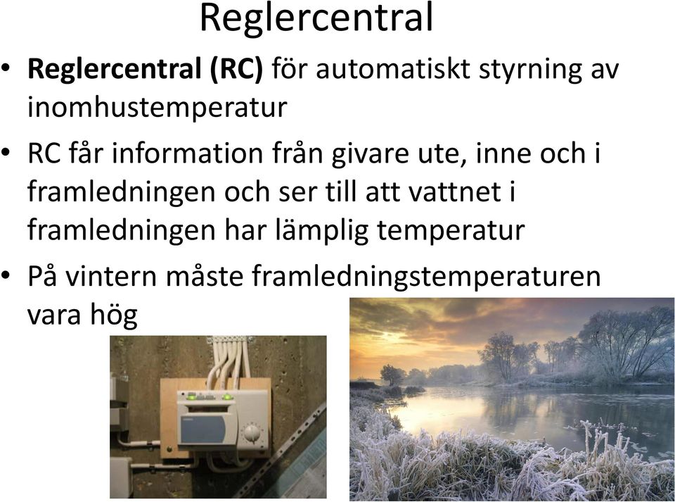 i framledningen och ser till att vattnet i framledningen har