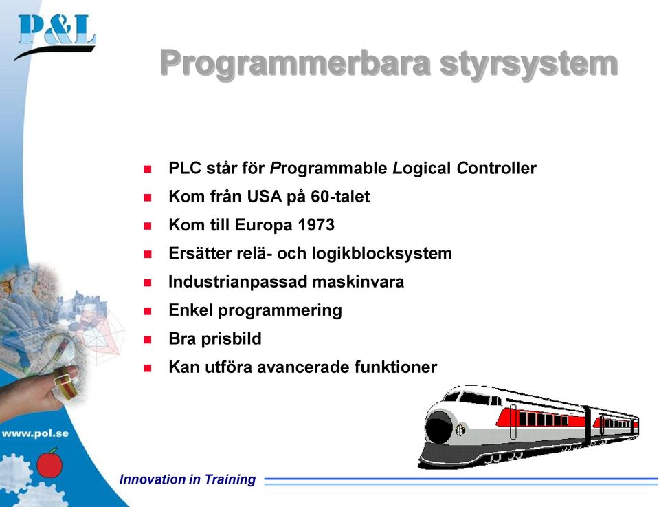 Ersätter relä- och logikblocksystem Industrianpassad