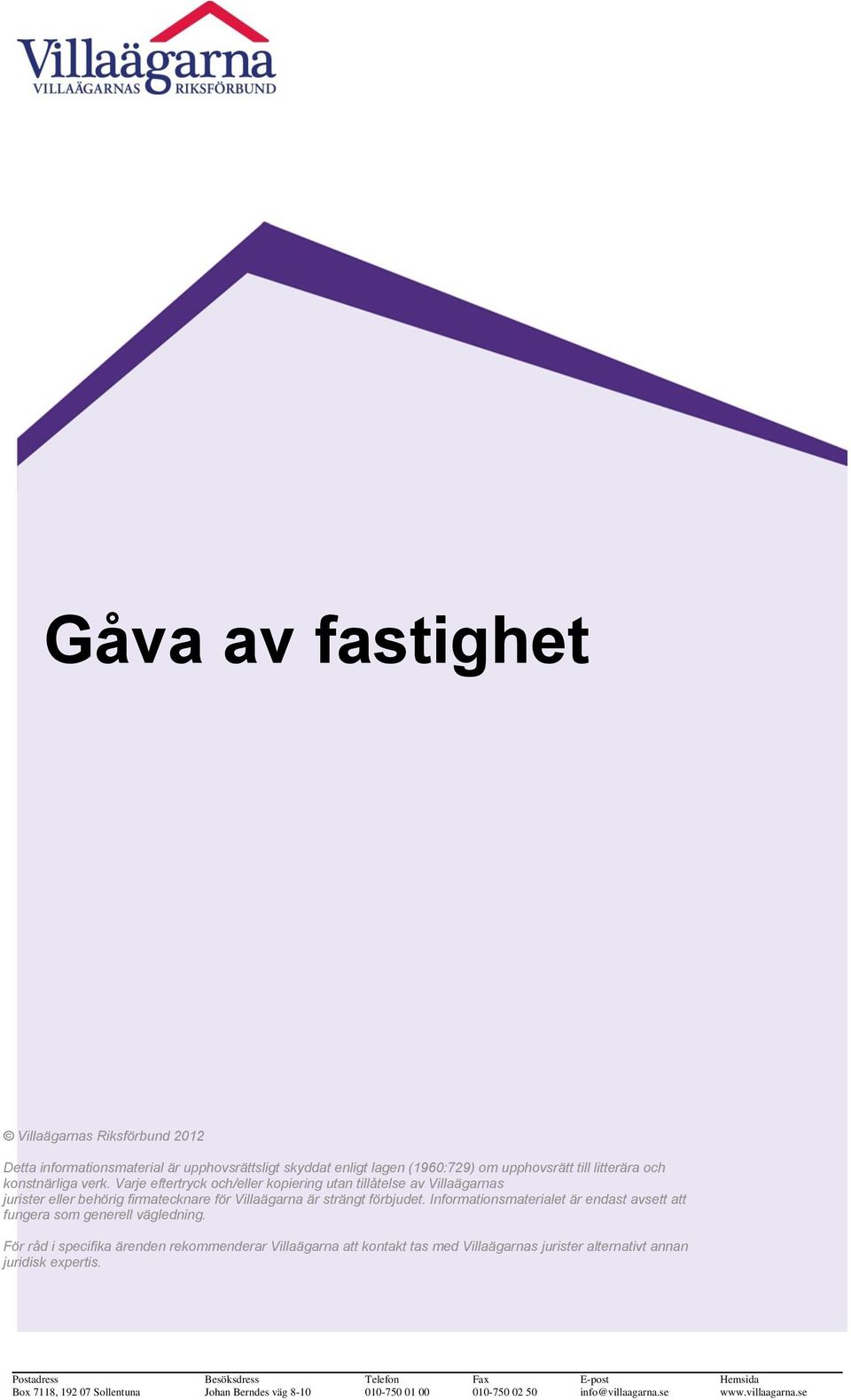 Informationsmaterialet är endast avsett att fungera som generell vägledning.