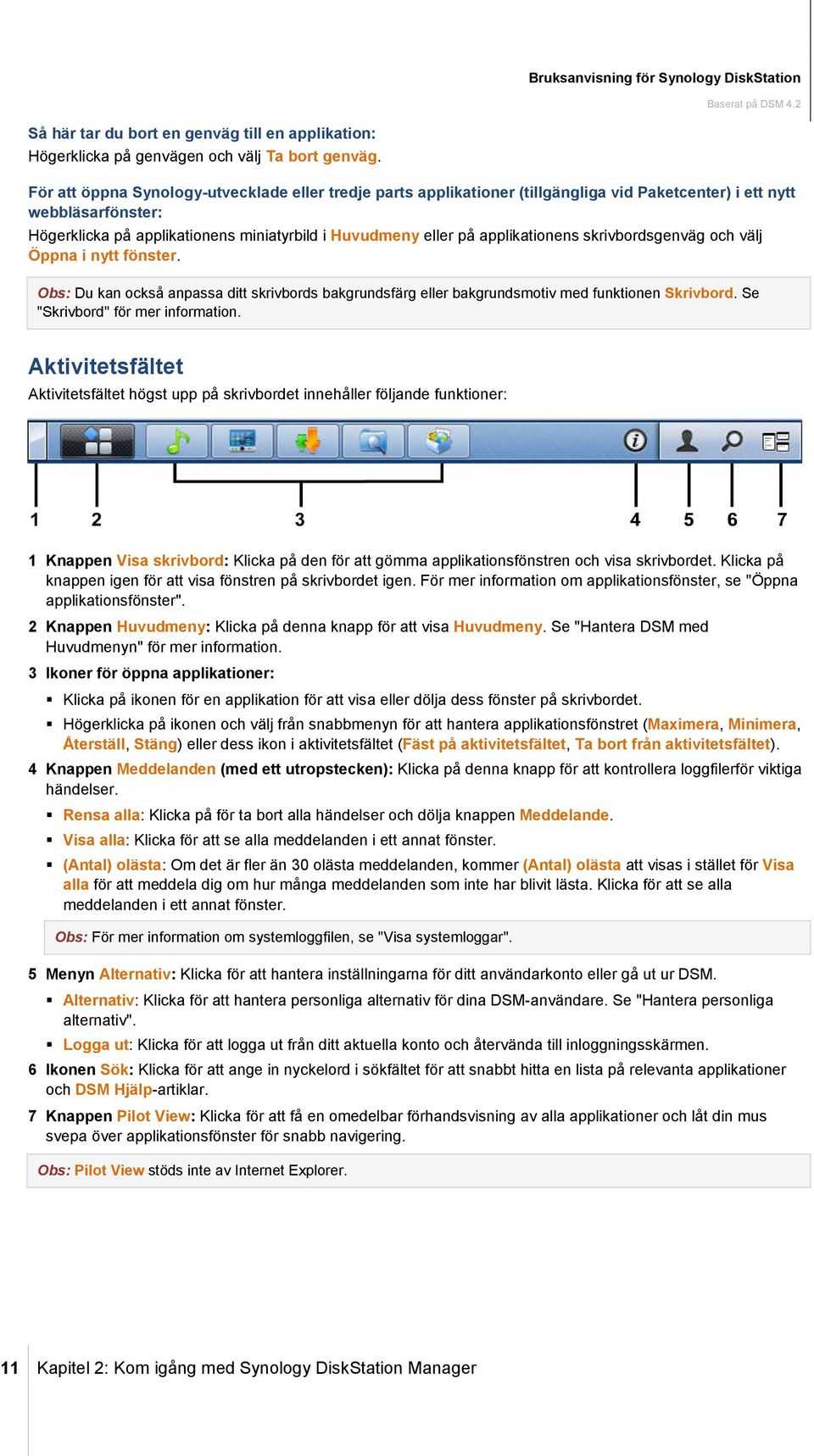 applikationens skrivbordsgenväg och välj Öppna i nytt fönster. Obs: Du kan också anpassa ditt skrivbords bakgrundsfärg eller bakgrundsmotiv med funktionen Skrivbord.