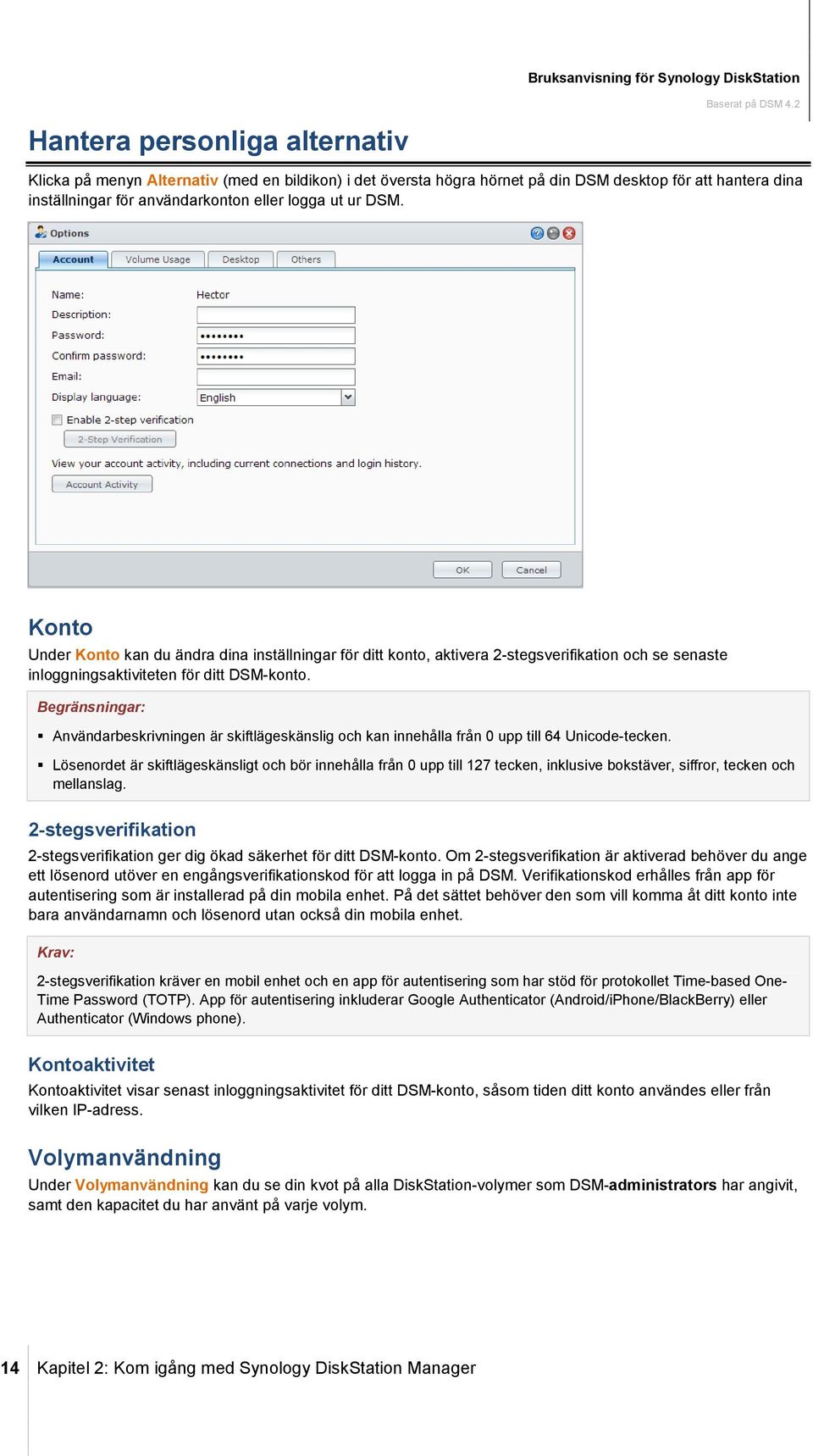 Begränsningar: Användarbeskrivningen är skiftlägeskänslig och kan innehålla från 0 upp till 64 Unicode-tecken.