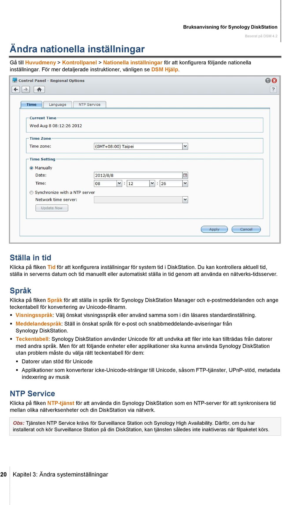 Du kan kontrollera aktuell tid, ställa in serverns datum och tid manuellt eller automatiskt ställa in tid genom att använda en nätverks-tidsserver.