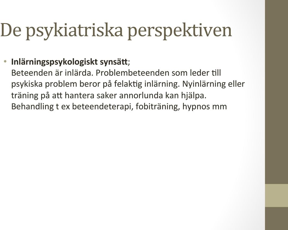 Problembeteenden som leder All psykiska problem beror på felakag