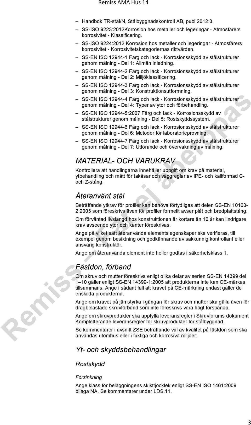 SS-EN ISO 12944-1 Färg och lack - Korrosionsskydd av stålstrukturer genom målning - Del 1: Allmän inledning.