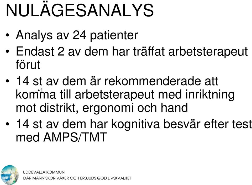 1 komma till arbetsterapeut med inriktning mot distrikt,