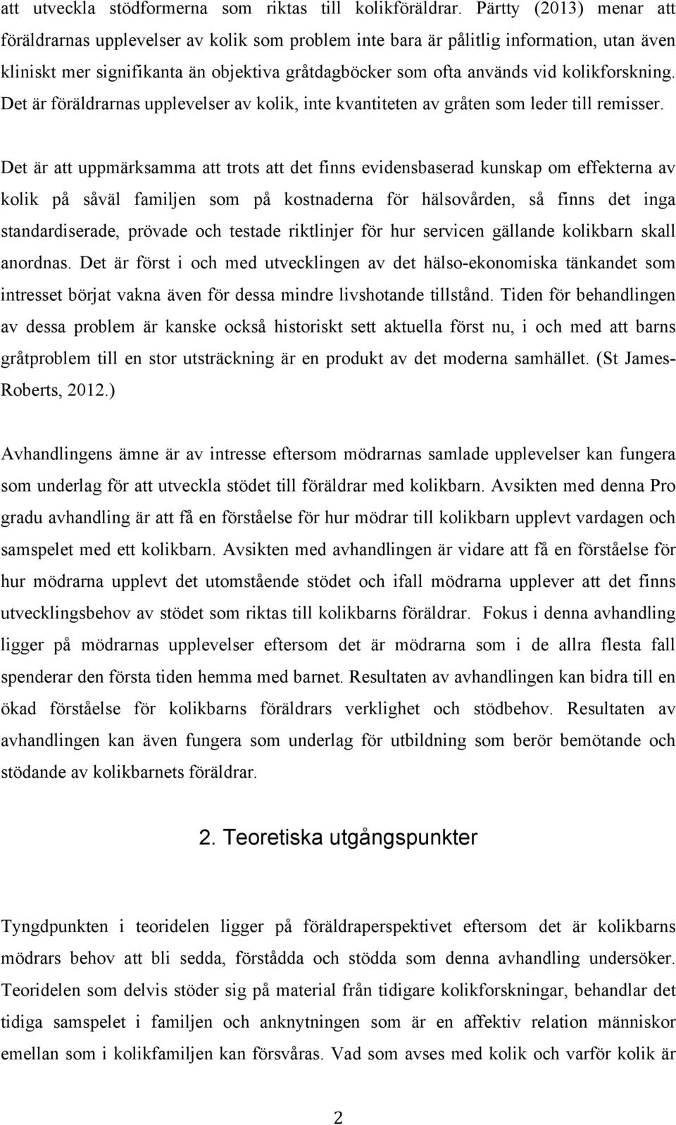 kolikforskning. Det är föräldrarnas upplevelser av kolik, inte kvantiteten av gråten som leder till remisser.