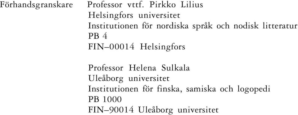 och nodisk litteratur PB 4 FIN 00014 Helsingfors Professor Helena