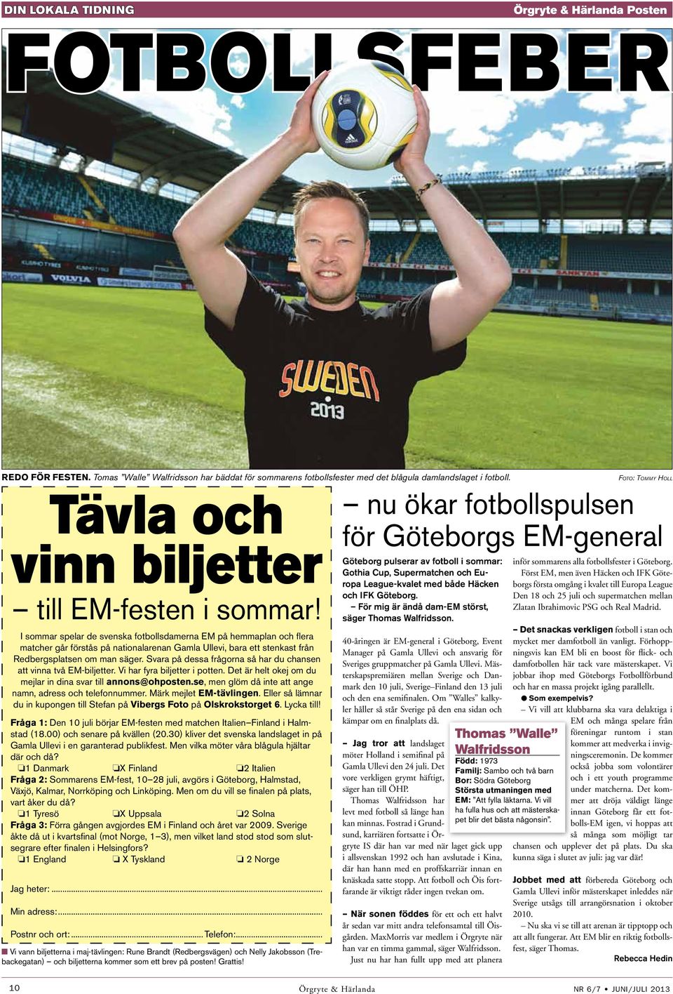 I sommar spelar de svenska fotbollsdamerna EM på hemmaplan och flera matcher går förstås på nationalarenan Gamla Ullevi, bara ett stenkast från Redbergsplatsen om man säger.