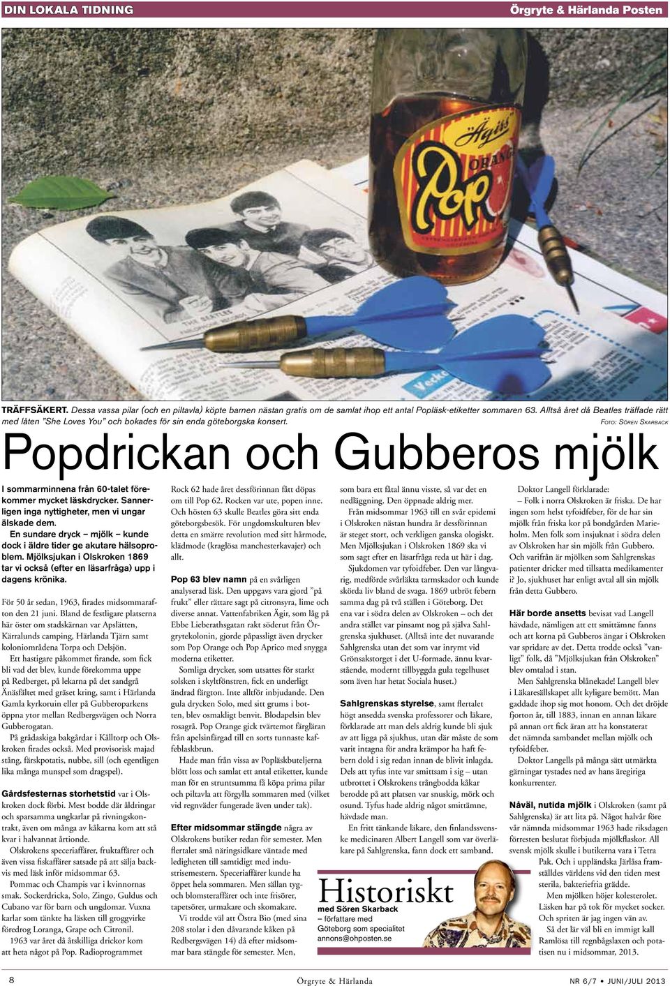 Foto: Sören Skarback Popdrickan och Gubberos mjölk I sommarminnena från 60-talet förekommer mycket läskdrycker. Sannerligen inga nyttigheter, men vi ungar älskade dem.
