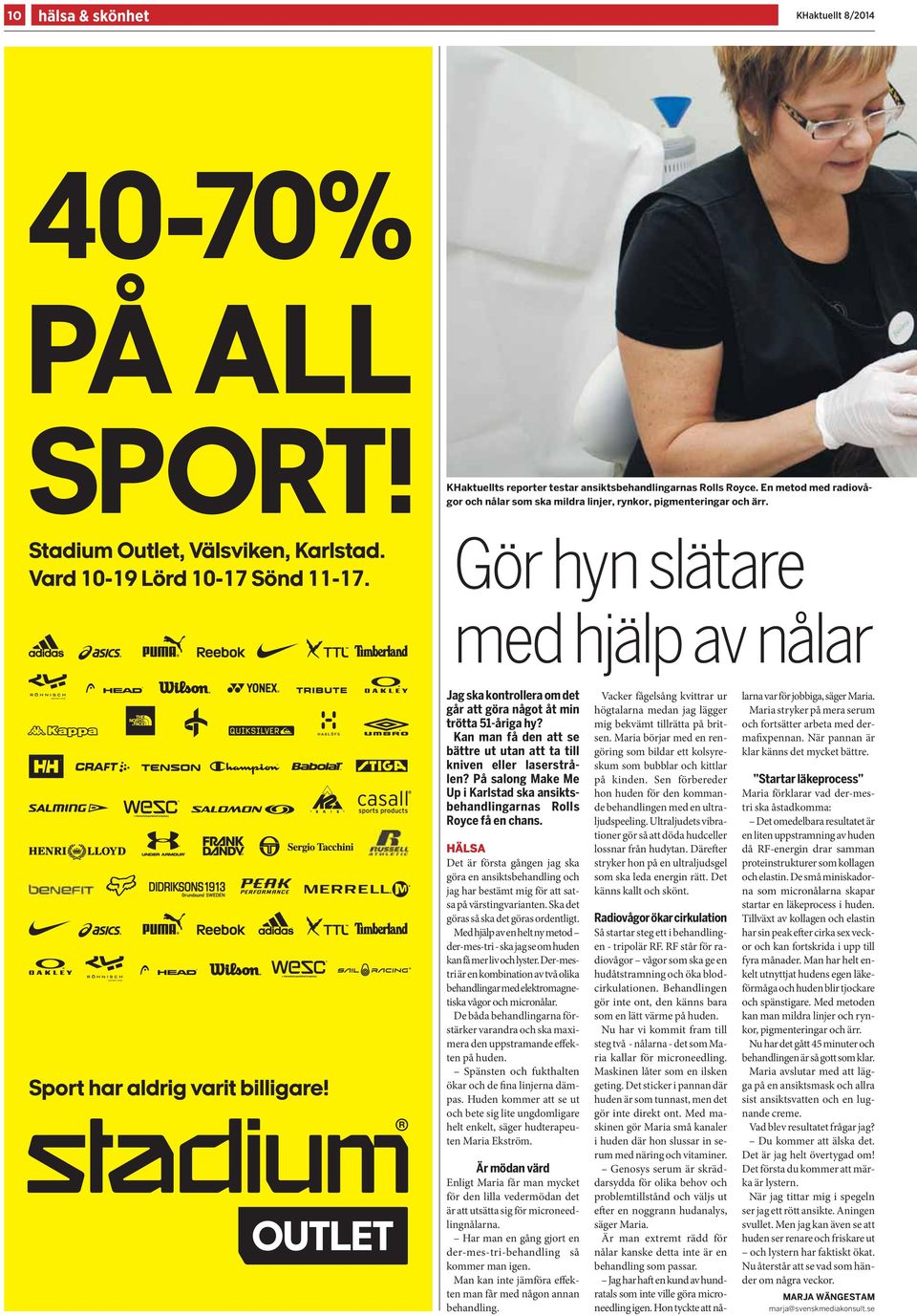 Gör hyn slätare med hjälp av nålar Sport har aldrig varit billigare! Jag ska kontrollera om det går att göra något åt min trötta 51-åriga hy?