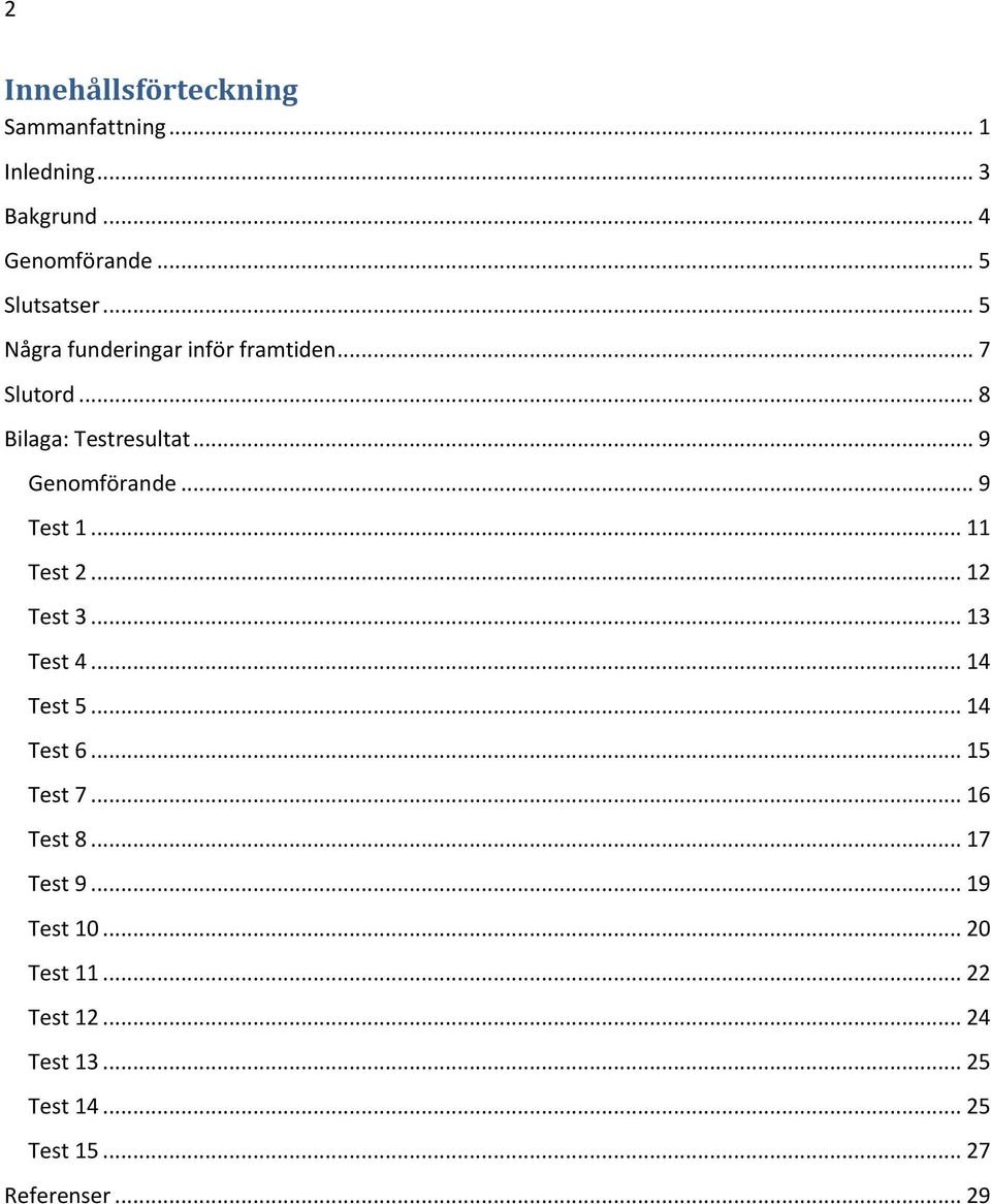 .. 9 Test 1... 11 Test 2... 12 Test 3... 13 Test 4... 14 Test 5... 14 Test 6... 15 Test 7... 16 Test 8.