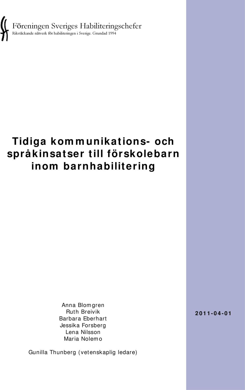 Grundad 1994 Tidiga kommunikations- och språkinsatser till förskolebarn inom