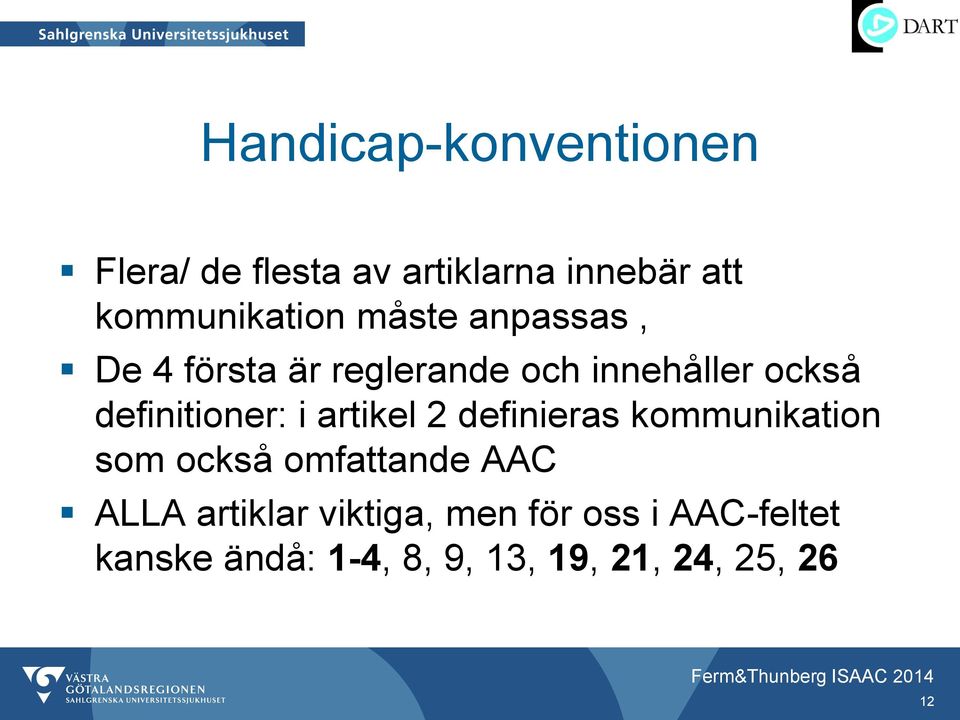 artikel 2 definieras kommunikation som också omfattande AAC ALLA artiklar