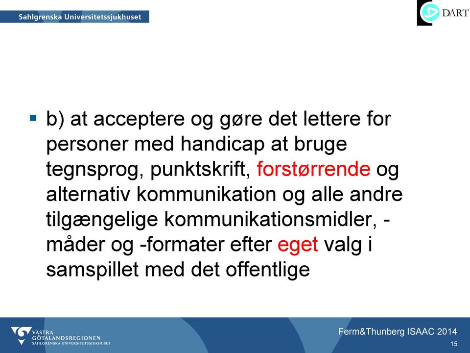 kommunikation og alle andre tilgængelige kommunikationsmidler,