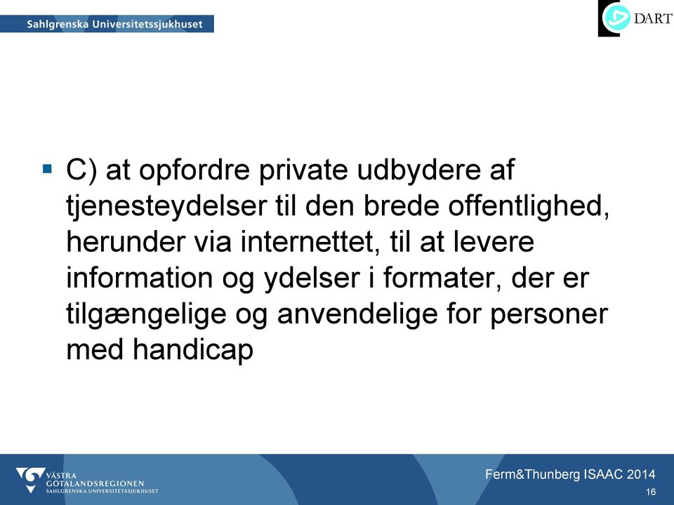 at levere information og ydelser i formater, der er