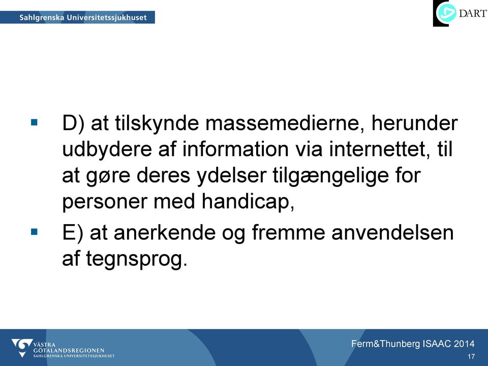 ydelser tilgængelige for personer med handicap, E)