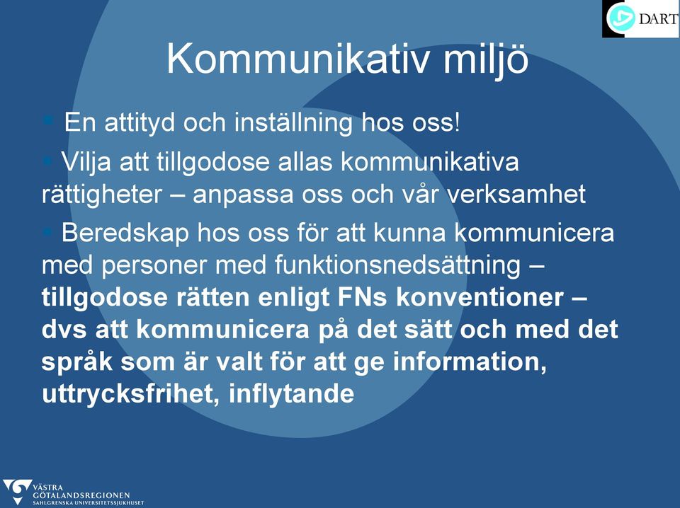 hos oss för att kunna kommunicera med personer med funktionsnedsättning tillgodose rätten