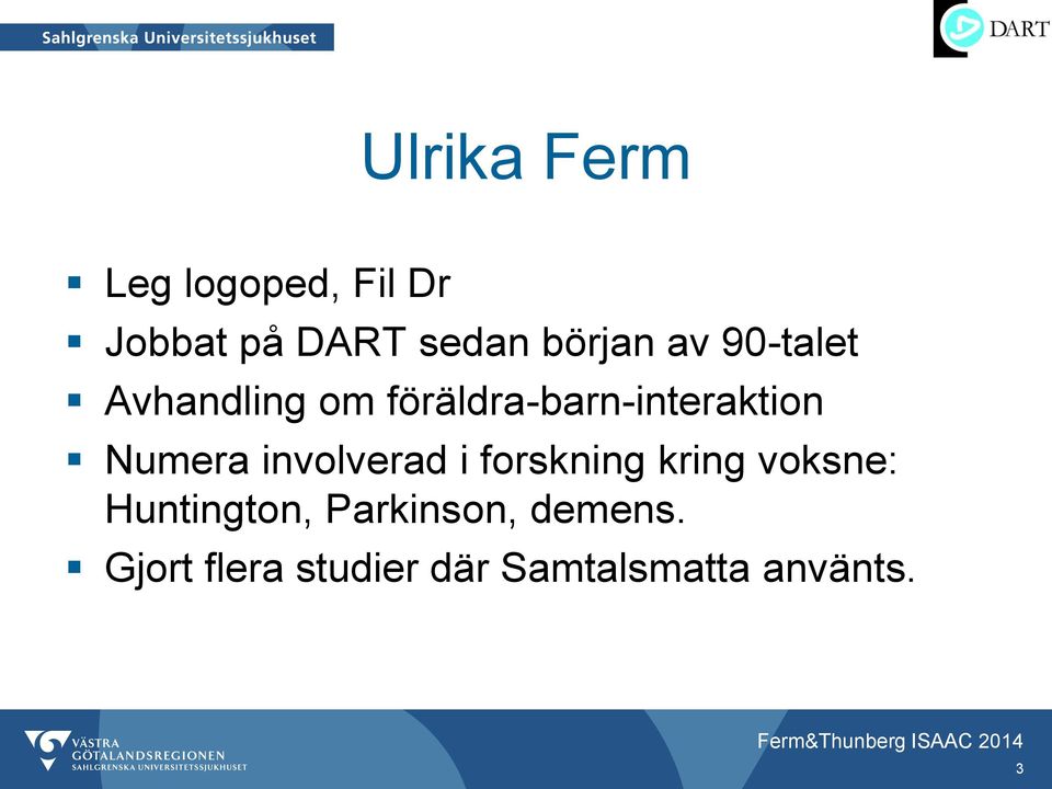 Numera involverad i forskning kring voksne: Huntington,