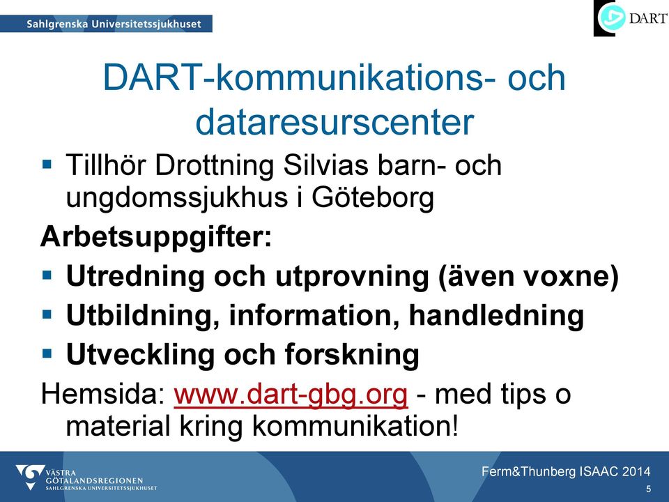 utprovning (även voxne) Utbildning, information, handledning Utveckling
