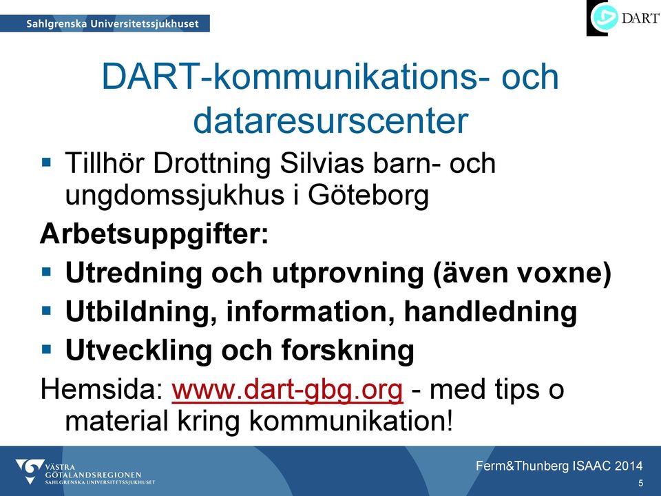 utprovning (även voxne) Utbildning, information, handledning Utveckling