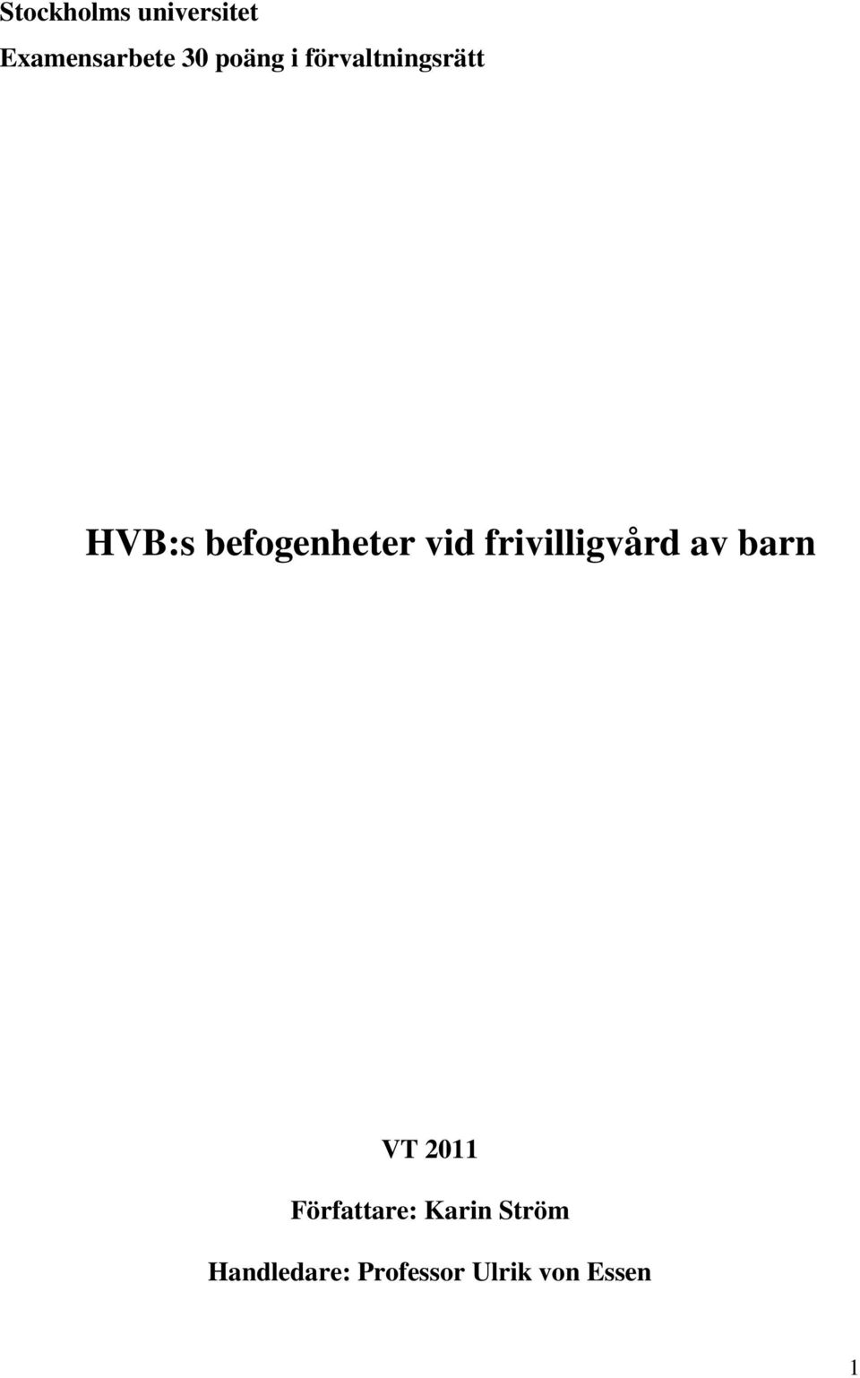 frivilligvård av barn VT 2011 Författare: