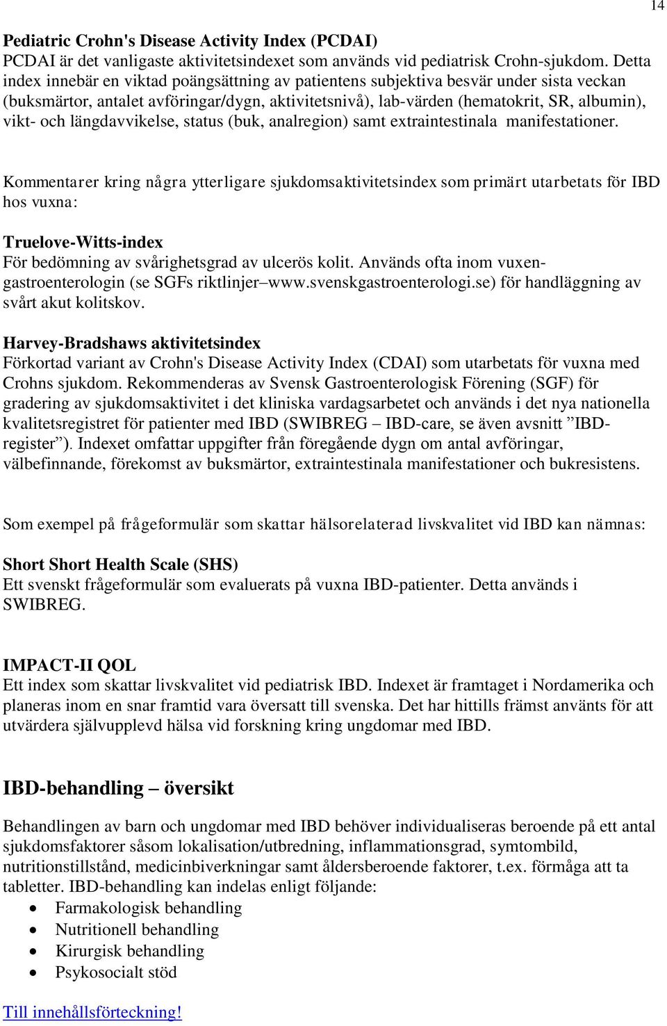 längdavvikelse, status (buk, analregion) samt extraintestinala manifestationer.