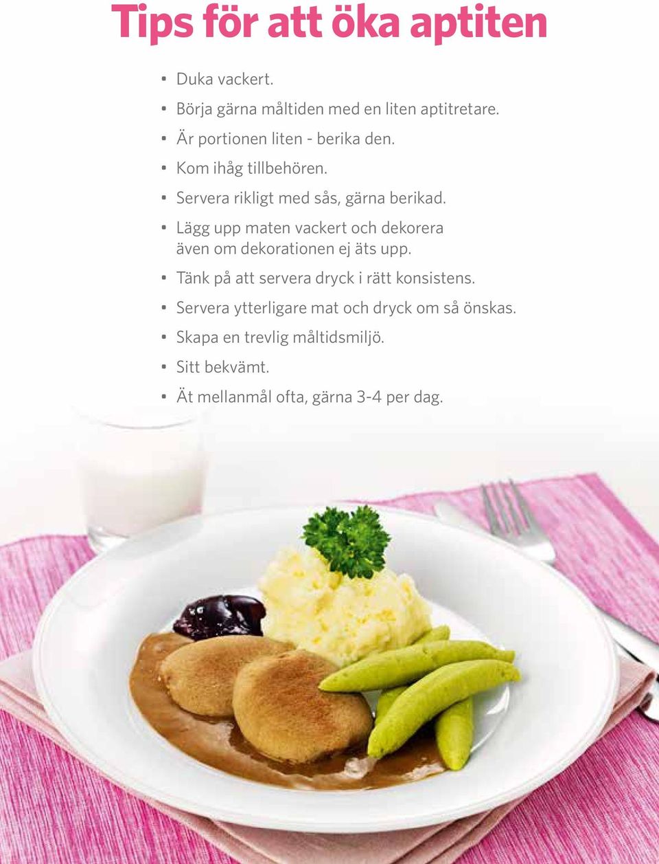 Lägg upp maten vackert och dekorera även om dekorationen ej äts upp.