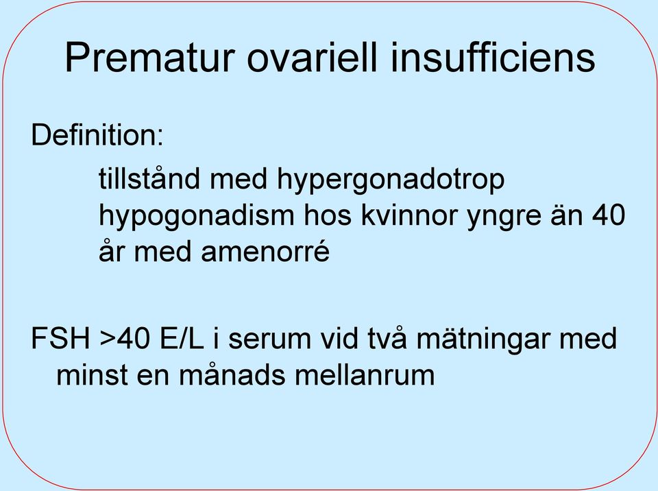 kvinnor yngre än 40 år med amenorré FSH >40 E/L