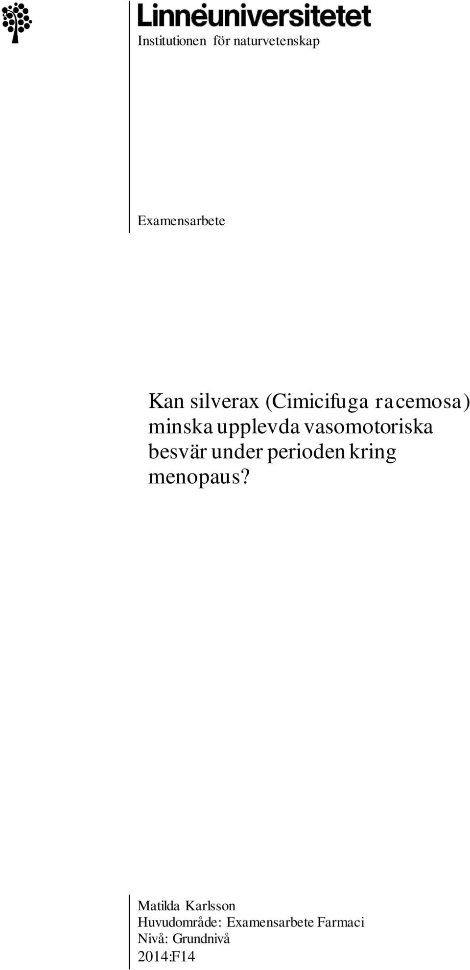 vasomotoriska besvär under perioden kring menopaus?