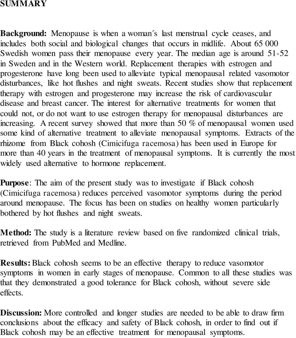 Replacement therapies with estrogen and progesterone have long been used to alleviate typical menopausal related vasomotor disturbances, like hot flushes and night sweats.