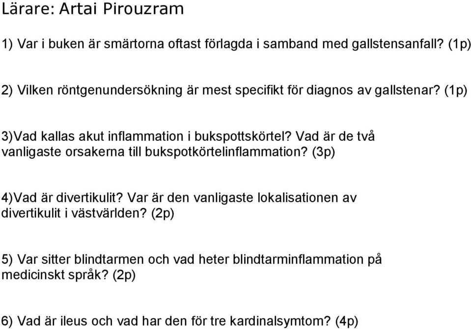 Vad är de två vanligaste orsakerna till bukspotkörtelinflammation? (3p) 4)Vad är divertikulit?