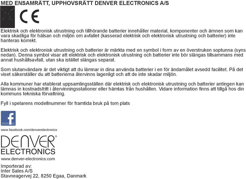 Elektrisk och elektronisk utrustning och batterier är märkta med en symbol i form av en överstruken soptunna (syns nedan).