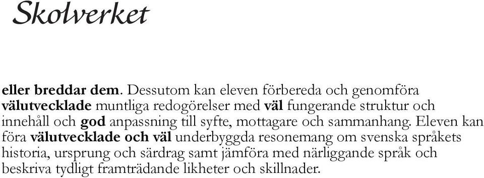 struktur och innehåll och god anpassning till syfte, mottagare och sammanhang.