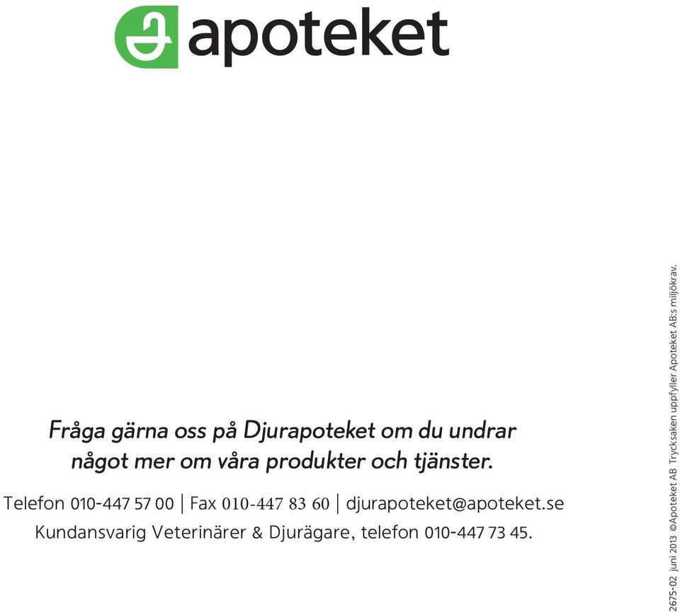 Telefon 010-447 57 00 Fax 010-447 83 60 djurapoteket@apoteket.