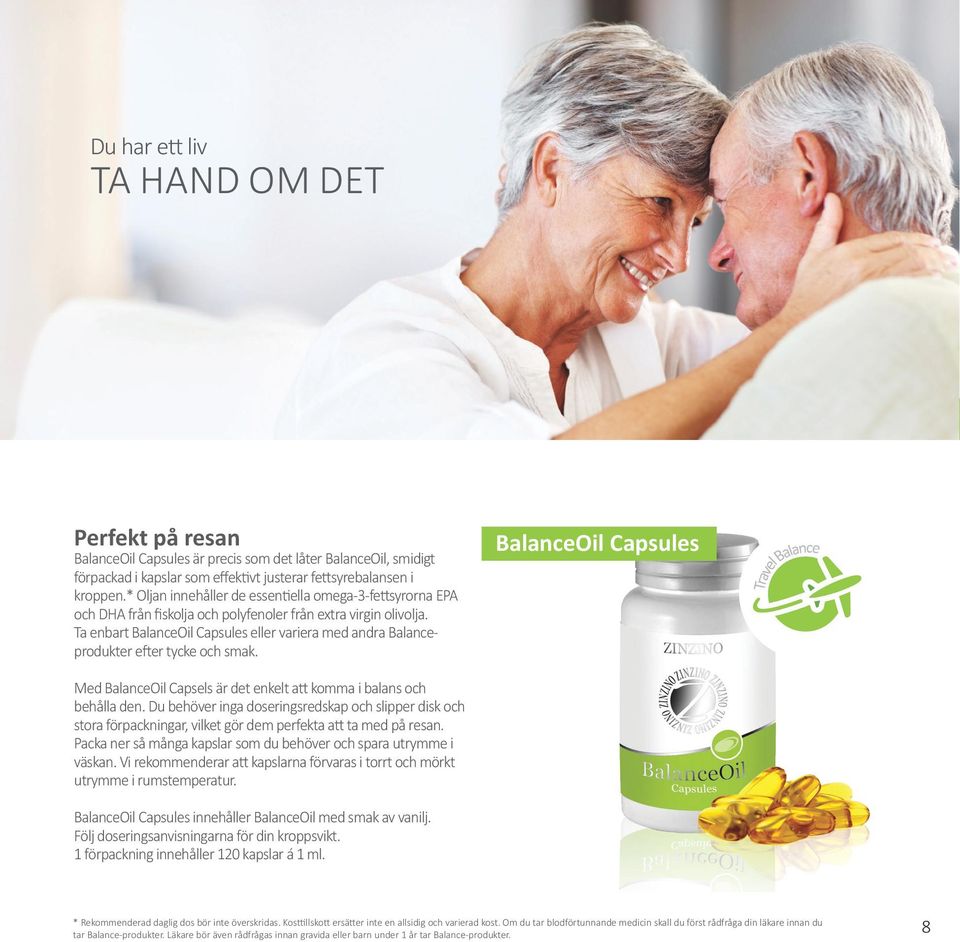 Ta enbart BalanceOil Capsules eller variera med andra Balanceprodukter efter tycke och smak. BalanceOil Capsules Med BalanceOil Capsels är det enkelt att komma i balans och behålla den.