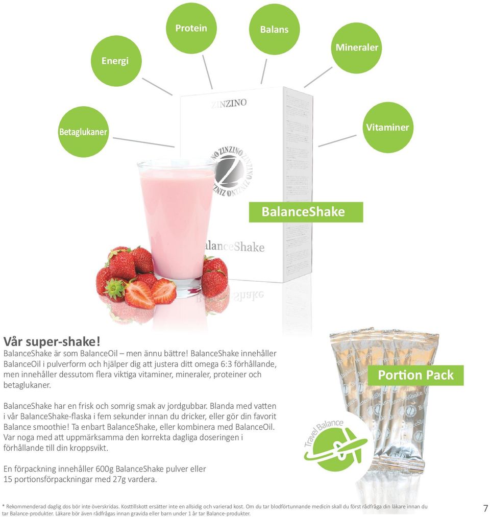 Portion Pack BalanceShake har en frisk och somrig smak av jordgubbar. Blanda med vatten i vår BalanceShake-flaska i fem sekunder innan du dricker, eller gör din favorit Balance smoothie!