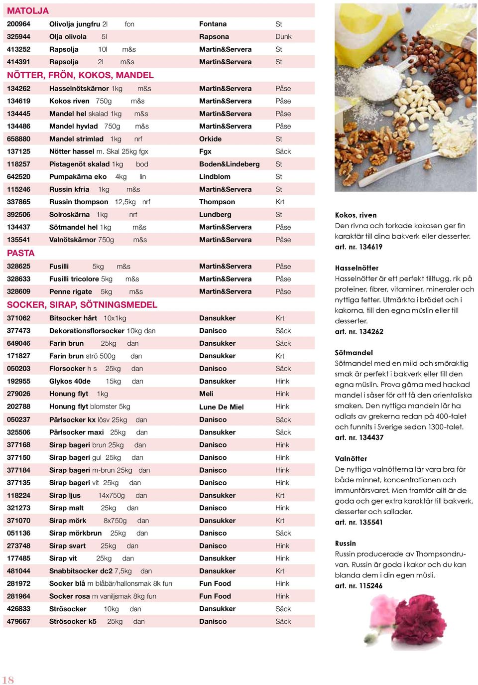 Påse 658880 Mandel strimlad 1kg nrf Orkide St 137125 Nötter hassel m.