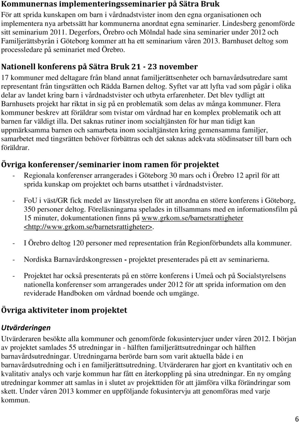 Barnhuset deltog som processledare på seminariet med Örebro.