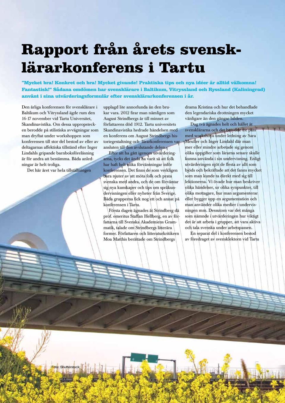 Den årliga konferensen för svensklärare i Baltikum och Vitryssland ägde rum den 16-17 november vid Tartu Universitet, Skandinavistika.