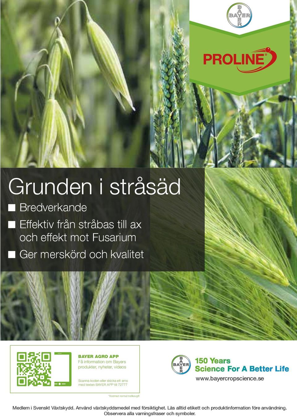 72777 www.bayercropscience.se *Kostnad normal trafikavgift Medlem i Svenskt Växtskydd.